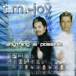 t.m.-joy - Anything is possible